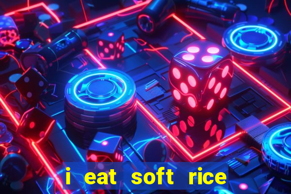 i eat soft rice in another world manga